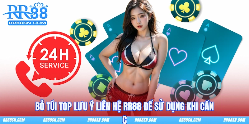 Bỏ túi top lưu ý liên hệ RR88 để sử dụng khi cần