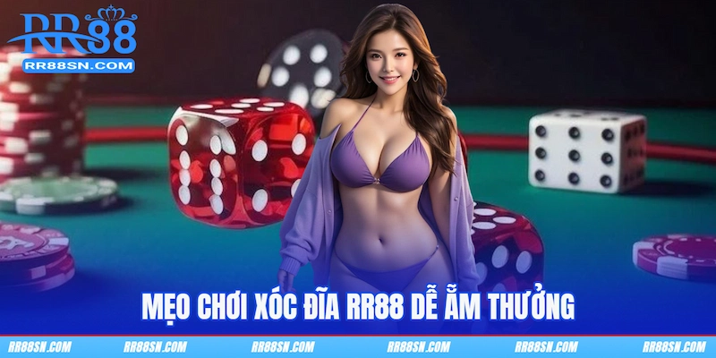 Mẹo chơi Xóc Đĩa RR88 dễ ẵm thưởng